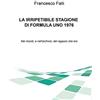 ilmiolibro self publishing LA IRRIPETIBILE STAGIONE DI FORMULA UNO 1976