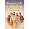 Book Shelter GmbH Le più belle storie della Bibbia per bambini - Da Adamo ed Eva ad Abramo e Mosè, fino a Gesù: La Bibbia per bambini: Storie che ispirano, da leggere insieme o da soli