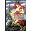 CreateSpace Independent Publishing Platf In Praise of Hermes: Nine Days of Devotion to the God of Travellers, Mischief, and More