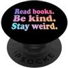 Funny Women's Sayings & Funny Ladies Des Leggi libri, Sii gentile, Rimani strano - Fun Bookworm Donne Leggere PopSockets PopGrip Adesivo