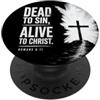 Christian Faith & Bible Verse Inspiratio Dead to Sin, Alive to Christ - Romans 6:11 Christian Faith PopSockets PopGrip Adesivo