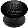 Christian Faith & Bible Verse Inspiratio Dead to Sin, Alive to Christ - Romans 6:11 Christian Faith PopSockets PopGrip Adesivo