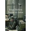 Fourth Estate Notes to John: A new book from Joan Didion, the author of The Year of Magical Thinking: The New York Times bestselling newly discovered journal from the author of The Year of Magical Thinking