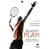 Area51 Publishing Ready? Play!: Giocare, divertirsi e migliorare nel tennis