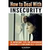 CreateSpace Independent Publishing Platf How to Deal with Insecurity: 18 Important Tips for Overcoming Insecurity and Building Self-Esteem