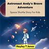 Hayley T Jones Astronaut Andy's Brave Adventure (Space Shuttle Story (Tascabile)