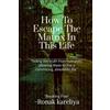 Ronak S How To Escape The Matrix In This Life (Tascabile)