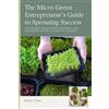 Randy Chase The Micro-Green Entrepreneur's Guide to Sprouting Succes (Tascabile)