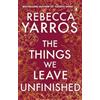 Rebecca Yarros The Things We Leave Unfinished (Tascabile)