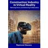 Raymond Stevens Construction Industry in Virtual Reality (Tascabile)