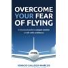 Ignacio Gallego-Marcos Overcome Your Fear of Flying (Tascabile)