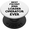 Best Front End Loader Operator Ever Il miglior operatore di caricatore frontale di sempre PopSockets PopGrip Adesivo