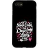 Funny Housekeeping & Cleaning Crew Appar Custodia per iPhone SE (2020) / 7/8 Keep Calm The Cleaning Lady Is Here, mocio rosa