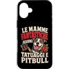 Umorismo Mamme Tatuate Custodia per iPhone 16 Plus LE MAMME FANTASTICHE HANNO TATUAGGI E PITBULL