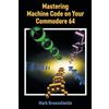 Mark Greenshields Mastering Machine Code on Your Commodore 64 (Tascabile)