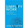 Jesse W. Newton Simplify Work (Tascabile)