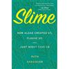 Mariner Slime: How Algae Created Us, Plague Us, and Just Might Save Us