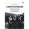Gaspari Il diritto di parlare. Paola Del Din, una vita in prima linea dalla Resistenza alla guerra fredda