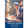 Waking Lion Press Obvious Adams: Using the Power of the Obvious in Business and in Life