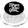 WIN | WANT IT NOW You Know I'm A Good Girl PopSockets PopGrip per MagSafe