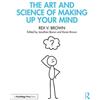 Rex V. Brown The Art and Science of Making Up Your Mind (Tascabile)