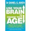 Daniel G. Amen Use Your Brain to Change Your Age (Tascabile)