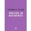 Paul Ewen Francis Plug: Writer in Residence (Tascabile)