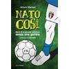 Croce Libreria Nato così. Diario di un giovane calciatore senza una gamba