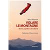 Ediciclo Volare le montagne. Di linee, equilibri e altre libertà. Ediz. a colori