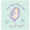 Alana Ford Alana Ford The Magic Baby Lab (Copertina rigida)