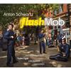 Anton Schwartz Flash Mob (CD) Album