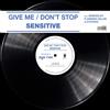 Sensitive Give Me / Don't Stop (Vinyl LP)