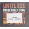 Funky Green Dogs Until the Day (CD)