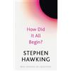 Stephen Hawking How Did It All Begin? (Tascabile) Brief Answers, Big Questions
