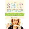 Dawn Dais The Sh!t No One Tells You About Pregnancy (Tascabile)