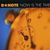 D-Note Now Is The Time (CD)
