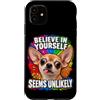Amanti del Chihuahua e Umorismo Custodia per iPhone 11 Credi in Te Stesso con Ironia e Umorismo Canino