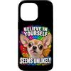 Amanti del Chihuahua e Umorismo Custodia per iPhone 14 Pro Max Credi in Te Stesso con Ironia e Umorismo Canino