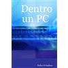 CreateSpace Independent Publishing Platf Dentro un PC: Scegliere i componenti giusti e montare il PC da soli