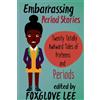 Foxglove Lee Embarrassing Period Stories (Tascabile)