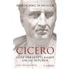 Wolfgang Schuller Cicero: oder Der letzte Kampf um die Republik. Eine Biographie