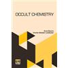 Annie Besant Charles Webster Leadbeater Occult Chemistry (Edition0) (Tascabile)