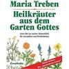 Maria Treben Heilkräuter aus dem Garten Gottes: Guter Rat aus meiner (Tascabile)