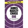 James Hadley Chase Eve (Tascabile) Murder Room