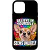 Amanti del Chihuahua e Umorismo Custodia per iPhone 12 mini Credi in Te Stesso con Ironia e Umorismo Canino