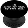 Just My Face Hat Sorry For What My Face Im Sorry For What My Face Said Funny Smile Frown You Decide PopSockets PopGrip Adesivo
