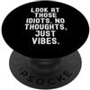 Sarcastic Observation guarda quegli idioti nessun pensiero solo vibrazioni Sarcastico Umorismo PopSockets PopGrip Adesivo