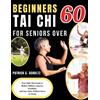Patrick S Schultz Beginners Tai CHI for Seniors Over 60 (Tascabile)