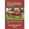 Michael Miller Essiac Tea and Horses; Amazing herbal remedy for Hors (Tascabile)