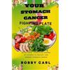 Bobby Carl Your Stomach Cancer Fighting Plate (Tascabile)